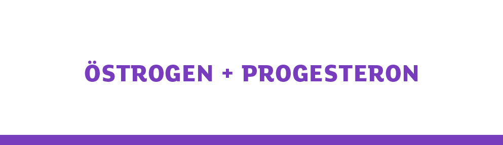  strogen + Progestero